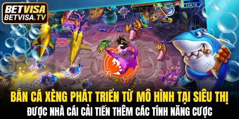 Bắn cá xèng được nhà cái cải tiến thêm các tính năng cược