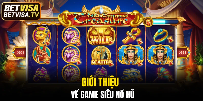 Giới thiệu về game siêu nổ hũ