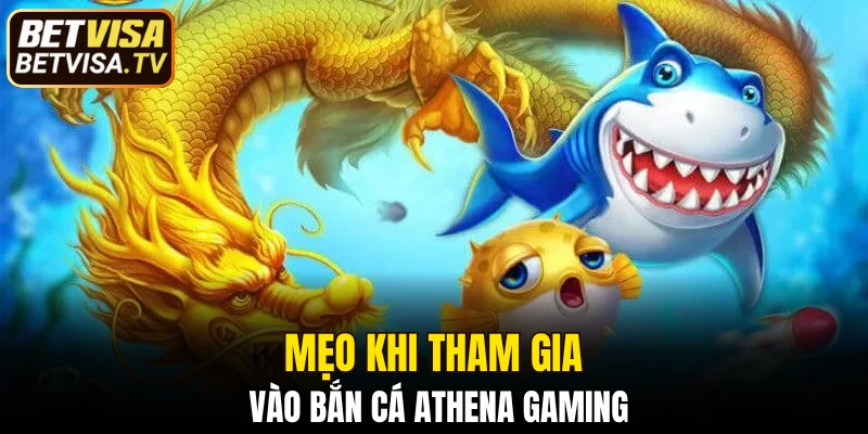 Mẹo khi tham gia vào bắn cá Athena Gaming