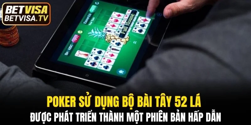 Poker sử dụng bộ bài tây 52 lá 
